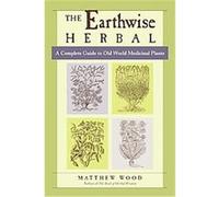 The Earthwise Herbal: A Complete Guide to Old World Medicinal Plants.
