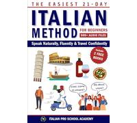 The Easiest 21-Day Italian Method for Beginners: Speak Naturally, Fluently & Travel Confidently-No Grammar Drills, No Language Block, Just Real Conversations That Sound Truly Italian