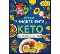 The Easiest 5-Ingredient Keto Cookbook for Two: Quick & Healthy Low-Carb Recipes to Save Time, Lose Weight, and Cook Together