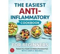 The Easiest Anti-Inflammatory Cookbook For Beginners