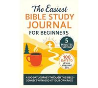 The Easiest Bible Study Journal for Beginners: A 100-Day Journey Through the Bible - Connect with God at Your Own Pace
