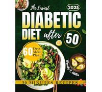 The easiest Diabetic diet after 50: Delicious healthy recipes and smart meals plans to boost wellness.