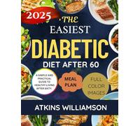 The Easiest Diabetic Diet After 60: A Simple And Practical Guide To Healthy Living After Sixty