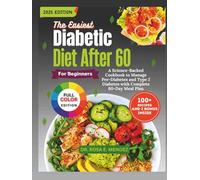 The Easiest Diabetic Diet After 60 for Beginners: A Science-Backed Cookbook to Manage Pre-Diabetes and Type 2 Diabetes with Complete 60-Day Meal Plan