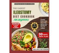 THE EASIEST ILEOSTOMY DIET COOKBOOK FOR BEGINNERS: Gut-Healing Recipes & Simple Meals to Soothe Digestion, Reduce Discomfort, and Thrive with Confidence