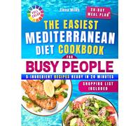 The Easiest Mediterranean Diet Cookbook for Busy People: Stop Stressing About Healthy Eating with a Sea of Mouthwatering 5-Ingredient Recipes Ready in 20 Minutes - 28-Day Meal Plan Included