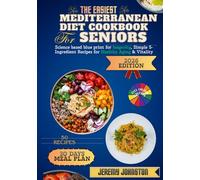 The Easiest Mediterranean Diet Cookbook for Seniors 2026: Science-Based Blueprint for Longevity, Simple 5-Ingredient Recipes for Healthy Aging & Vitality for beginners over 60, 50 recipes