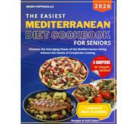 The Easiest Mediterranean Diet Cookbook for Seniors: Discover the Anti-Aging Power of the Mediterranean Eating without the Hassle of Complicate ... Healthy Eating that nourish your Body.