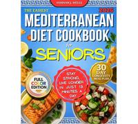 The Easiest Mediterranean Diet Cookbook for Seniors: Stay Strong, Live Longer in Just 15 Minutes a Day | Longevity, Healthy Eating, Weight Loss, Control Weight & 30-Day Mediterranean Meal Plan