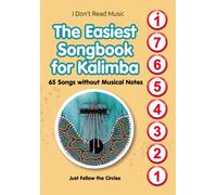 The Easiest Songbook For Kalimba. 65 Songs Without Musical Notes: Just Follow The Circles