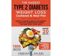 The Easiest Type 2 Diabetes Weight Loss Cookbook & Meal Plan: Simple 20-minute meals for weight loss and lower blood sugar you can truly stick with