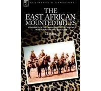The East African Mounted Rifles - Experiences O. Wilson, C, J.