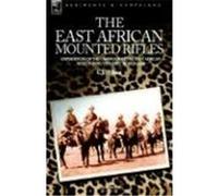 The East African Mounted Rifles - Experiences of the Campaign in the East African Bush During the First World War C. J. Wilson (Auteur)