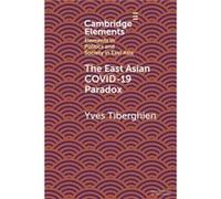 The East Asian Covid19 Paradox by Tiberghien & Yves University of British Columbia & Vancouver Tiberghien Yves University of British Columbia Vancouver (Auteur)