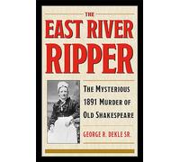 The East River Ripper: The Mysterious 1891 Murder of Old Shakespeare