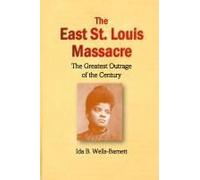 The East St. Louis Massacre