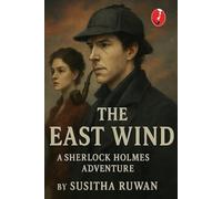 The East Wind: A Sherlock Holmes Adventure