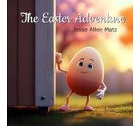 The Easter Adventure Paperback Book By Jesse Allen Matz