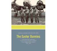 The Easter Bunnies: Long-distance Reconnaissance by the German Luftwaffe over Poland, France, England and the Atlantic 1938-1945