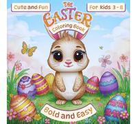 The Easter Coloring Book for Kids Ages 3-8 Cute and Fun Bold and Easy: 50 Big and Easy Easter Designs | Cute Bunnies, Eggs, Chicks and Spring Fun | ... Preschool Kids | Perfect Easter Basket Gift