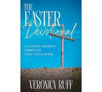 The Easter Devotional: A Gentle Journey Through Lent and Easter