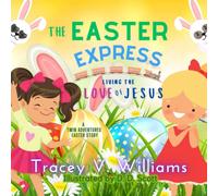 The Easter Express: Living The Love Of Jesus