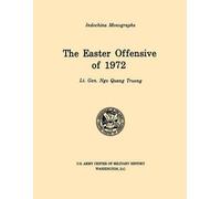 The Easter Offensive Of 1972 (U.S. Army Center For Military History Indochina Monograph Series)