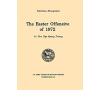 The Easter Offensive Of 1972 (U.S. Army Center For Military History Indochina Monograph Series)