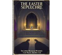 The Easter Sepulchre: A Solve-It-Yourself 1920s Village Mystery - The Lower Wickham Mysteries, Case No. 8