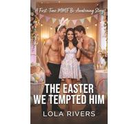 The Easter We Tempted Him: A First-Time MMF Bi-Awakening Story