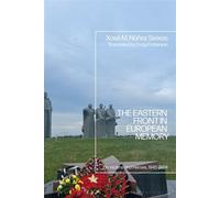 The Eastern Front in European Memory On Victims and Heroes, 1945-2024 - Professor Xosé M. Núñez Seixas - Bloomsbury Academic - ebook (ePub) - Livre