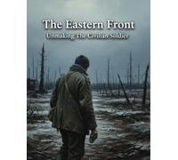 The Eastern Front: Unmaking The Civilian Soldier