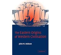 The Eastern Origins of Western Civilisation