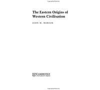 The Eastern Origins Of Western Civilisation