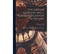 The Eastern Question And A Suppressed Chapter Of History
