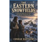 The Eastern Snowfields: An Oregon Trail Saga of Exile, Avalanche Roads, and the War Beyond the Mountains