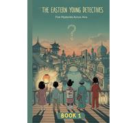 The Eastern Young Detectives - Book One: A Children’s Adventure Collection Set in Japan, India, China, Uzbekistan & Vietnam (Ages 7-12)