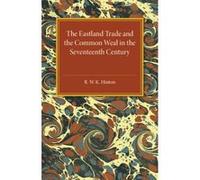 The Eastland Trade and the Common Weal in the Seventeenth Century - [Version Originale] R W K Hinton (Auteur)