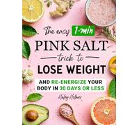 The Easy 1-Min Pink Salt Trick To Lose Weight and Re-Energize Your Body In 30 Days Or Less