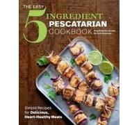 The Easy 5-Ingredient Pescatarian Cookbook