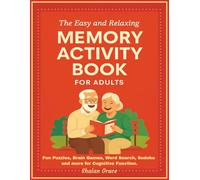 The Easy and Relaxing Memory Activity Book for Adults: The Ultimate Brain Games and Puzzles to Improve Focus, Reduce Stress, and Boost Memory. Large Print for Seniors & Older Adults