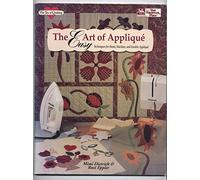 The Easy Art of Applique: Techniques for Hand, Machine, and Fusible Applique