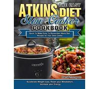 The Easy Atkins Diet Slow Cooker Cookbook
