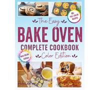 The Easy Bake Oven Complete Cookbook - Color Edition: 80+ Illustrated Recipes for Kids to Bake Cookies, Cakes, Snacks & More with the Easy-Bake Oven - Fun Cooking Projects for Young Chefs Ages 5-10