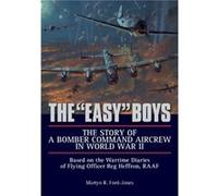 The Easy Boys The Story of a Bomber Command Aircrew in World War II by Martyn R. FordJones Martyn R Ford - Jones (Auteur)