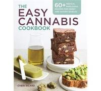 The Easy Cannabis Cookbook 60 Medical Marijuana Recipes for Sweet and Savory Edibles by Cheri Sicard Cheri Sicard (Auteur)