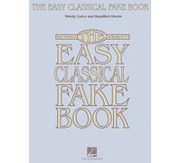 The Easy Classical Fake Book Melody, Lyrics, And Simplified Chords Over 125 Timeless Classical Melodies In The Key Of C Hal Leonard Sheet Music For Piano, Guitar, And C Instruments