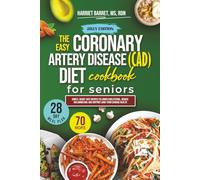 THE EASY CORONARY ARTERY DISEASE DIET COOKBOOK FOR SENIORS: “Simple, Heart-Safe Recipes to Lower Cholesterol, Reduce Inflammation, and Support Long-Term Cardiac Health”