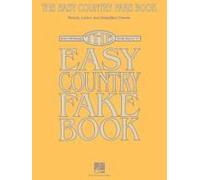 The Easy Country Fake Book Piano, Vocal And Guitar Songbook Over 100 Classic Country Songs In The Key Of C Simplified Chords And Lyrics For Beginners And Advanced Musicians