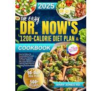 The Easy Dr. Now's 1200-Calorie Diet Meal Plan & Cookbook: Easy-to-Follow Dr Nowzaradan's Proven Weight-loss Formula with 500+ Delicious, Affordable ... a 90-Day Meal Plan for Lasting Transformation
